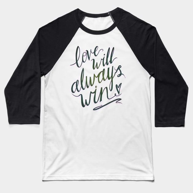 Love Will Always Win Baseball T-Shirt by minniemorrisart